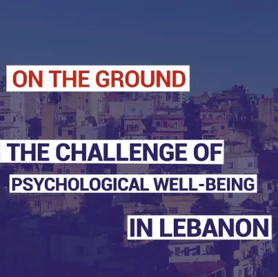 The Challenge of psychological well-being in Lebanon